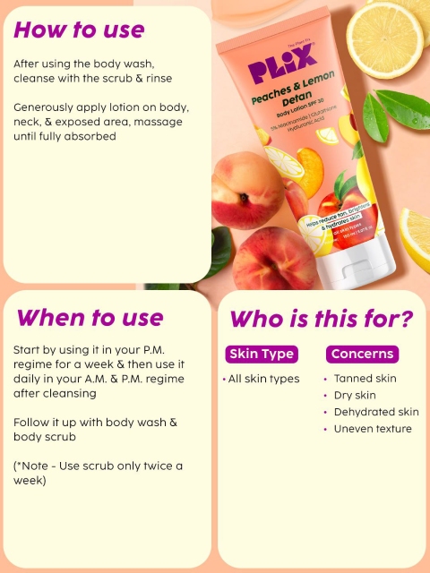 PLIX THE PLANT FIX Peaches & Lemon Detan Body Lotion SPF 30 With 5% Niacinamide - 150 ml 4 PLIX THE PLANT FIX Peaches & Lemon Detan Body Lotion SPF 30 With 5% Niacinamide - 150 ml
